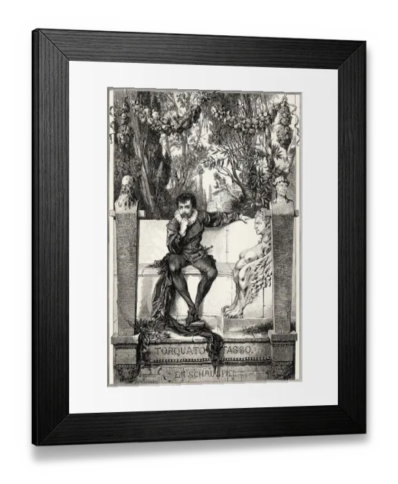 Framed Print : Torquato Tasso, a play by Johann Wolfgang von Goethe Framed Print : Torquato Tasso, a play by Johann Wolfgang von Goethe