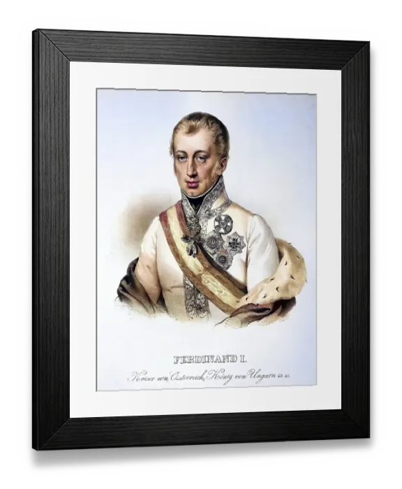 Framed Print : Ferdinand I Karl Leopold Joseph Franz Marcellin, called the Kind (born 19 April 1793 in Vienna, died 29 June 1875 in Prague) was Emperor of Austria and King of Bohemia from 1835 to 1848 and as Ferdinand V also King of Hungary and Croatia from 1830 Framed Print : Ferdinand I Karl Leopold Joseph Franz Marcellin, called the Kind (born 19 April 1793 in Vienna, died 29 June 1875 in Prague) was Emperor of Austria and King of Bohemia from 1835 to 1848 and as Ferdinand V also King of Hungary and Croatia from 1830