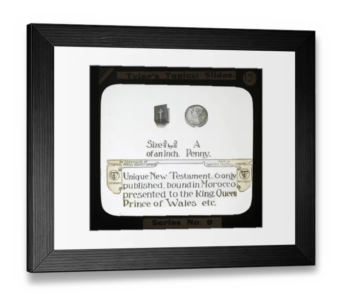 Framed Print : Size less than a penny, Unique New Testament, only 6 copies published, bound in Morocco, presented to the King, Queen, Prince of Wales etc. Walter Tyler Ltd magic lantern endia circa 1910 Framed Print : Size less than a penny, Unique New Testament, only 6 copies published, bound in Morocco, presented to the King, Queen, Prince of Wales etc. Walter Tyler Ltd magic lantern endia circa 1910