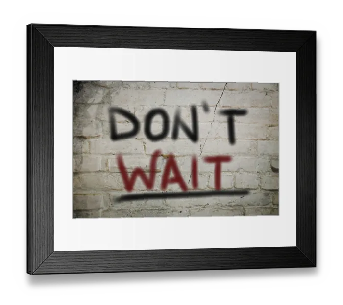 Framed Print : Don't Wait ConceptDon't Wait Concept Framed Print : Don't Wait ConceptDon't Wait Concept