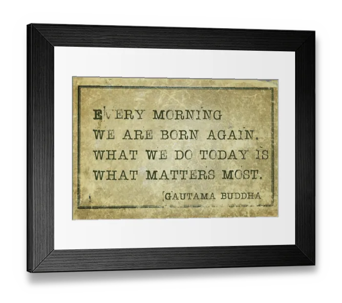 Framed Print : Every morning we are born again- famous Buddha quote printed on grunge vintage cardboard Framed Print : Every morning we are born again- famous Buddha quote printed on grunge vintage cardboard