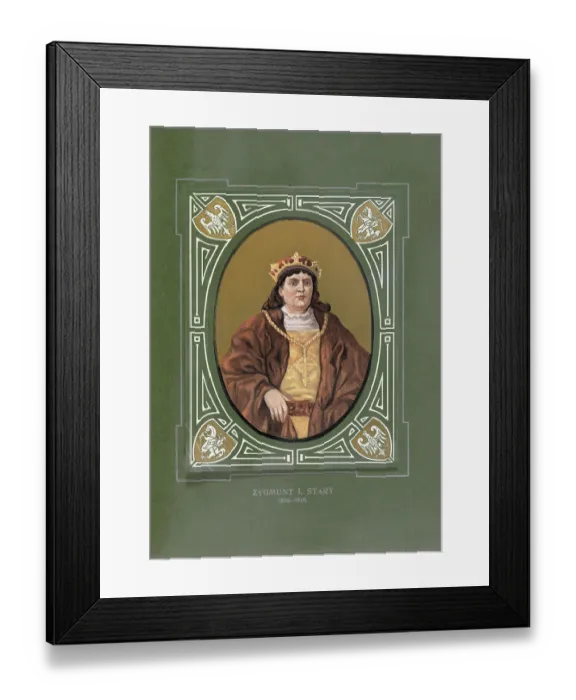 Framed Print : Sigismund the Old, Zygmunt I Stary Framed Print : Sigismund the Old, Zygmunt I Stary