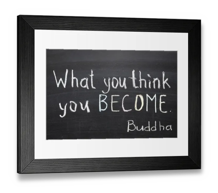 Framed Print : Famous Buddha quote What you think you become handwritten on blackboard