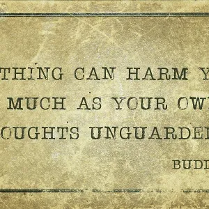 Nothing can harm you as much - famous Buddha quote printed on grunge vintage cardboard Nothing can harm you as much - famous Buddha quote printed on grunge vintage cardboard