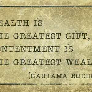 Health is the greatest gift - famous Buddha quote printed on grunge vintage cardboard Health is the greatest gift - famous Buddha quote printed on grunge vintage cardboard