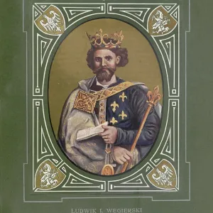 Louis the Great, Ludwik Węgierski Andegawenski Louis the Great, Ludwik Węgierski Andegawenski