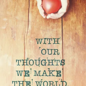 With Our Thoughts We Make the World Print - Hands with Heart