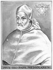 Pius IV (born 31 March 1499 in Milan) (died 9 December 1565 in Rome)